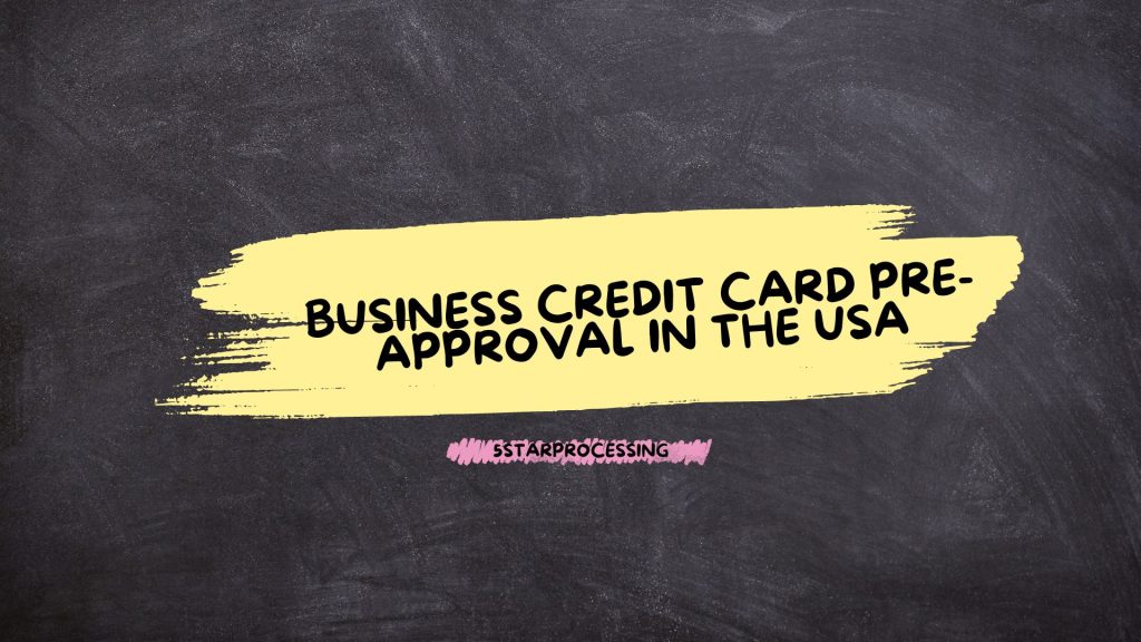 Business Credit Card Pre-Approval In The USA